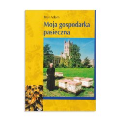 MOJA GOSPODARKA PASIECZNA  - BRAT ADAM