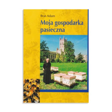 MOJA GOSPODARKA PASIECZNA  - BRAT ADAM