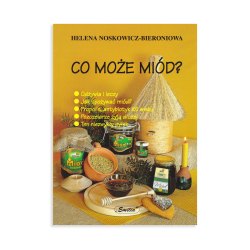 CO MOŻE MIÓD ? - HELENA NOSKOWICZ-BIERONIOWA