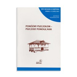 Pomóżmy pszczołom pszczoły pomogą nam - Materiały konferencyjne 2015
