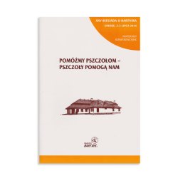 Pomóży pszczołom pszczoły pomogą nam - Materiały konferencyjne 2016