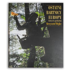 Ostatni bartnicy Europy, których spotkałem